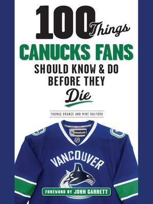 cover image of 100 Things Canucks Fans Should Know &amp; Do Before They Die